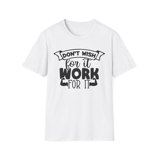 Motivational Gym T-Shirt "Don't Wish For It, Work For It"
