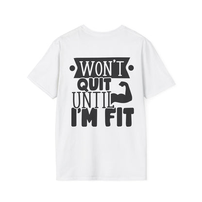 Motivational Fitness T-Shirt – "Won't Quit Until I'm Fit"