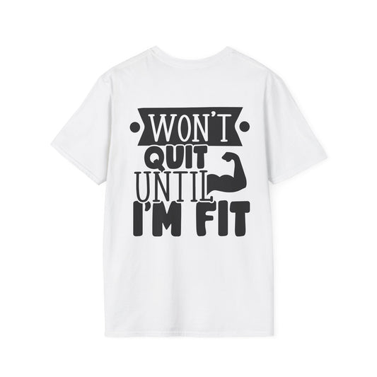 Motivational Fitness T-Shirt – "Won't Quit Until I'm Fit"