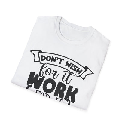 Motivational Gym T-Shirt "Don't Wish For It, Work For It"