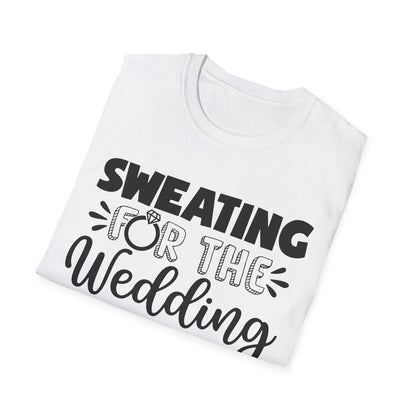 Sweating for the Wedding Workout T-Shirt