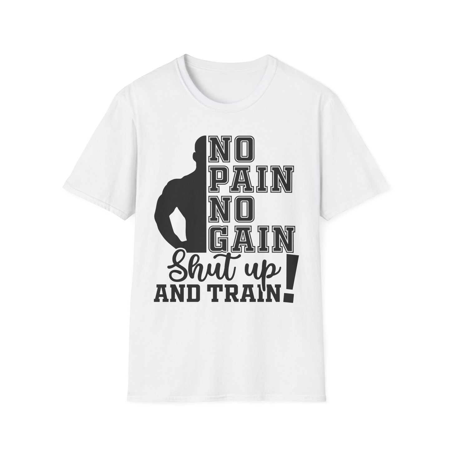 No Pain No Gain Shut Up and Train Gym T-Shirt