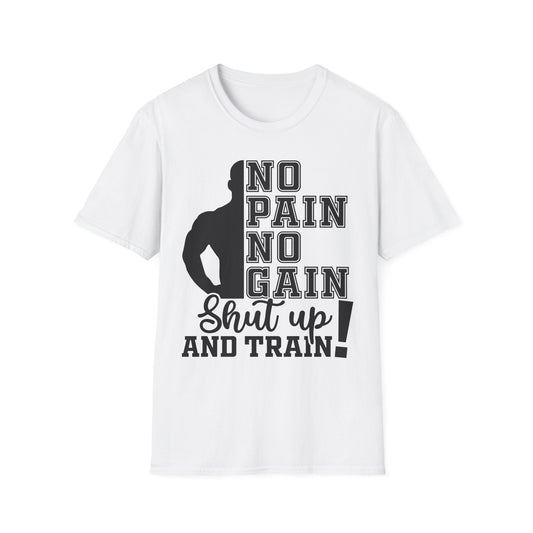 No Pain No Gain Shut Up and Train Gym T-Shirt
