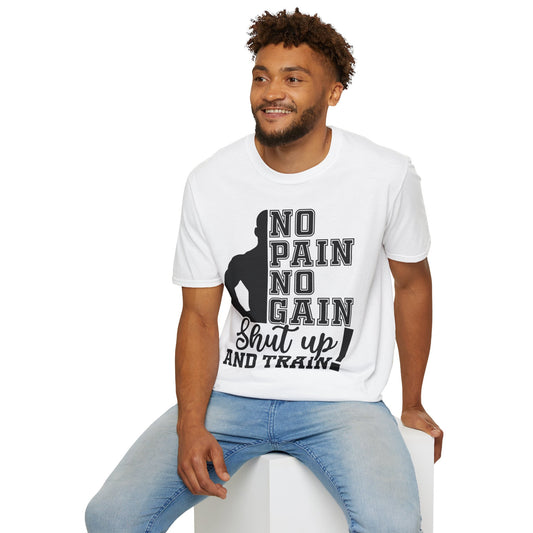 No Pain No Gain Shut Up and Train Gym T-Shirt